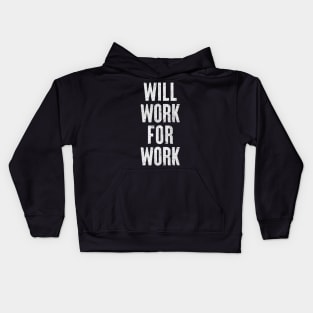 Will Work For Work / Humorous Slogan Design Kids Hoodie